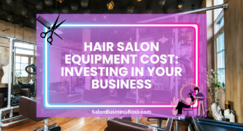 Hair Salon Equipment Cost: Investing in Your Business