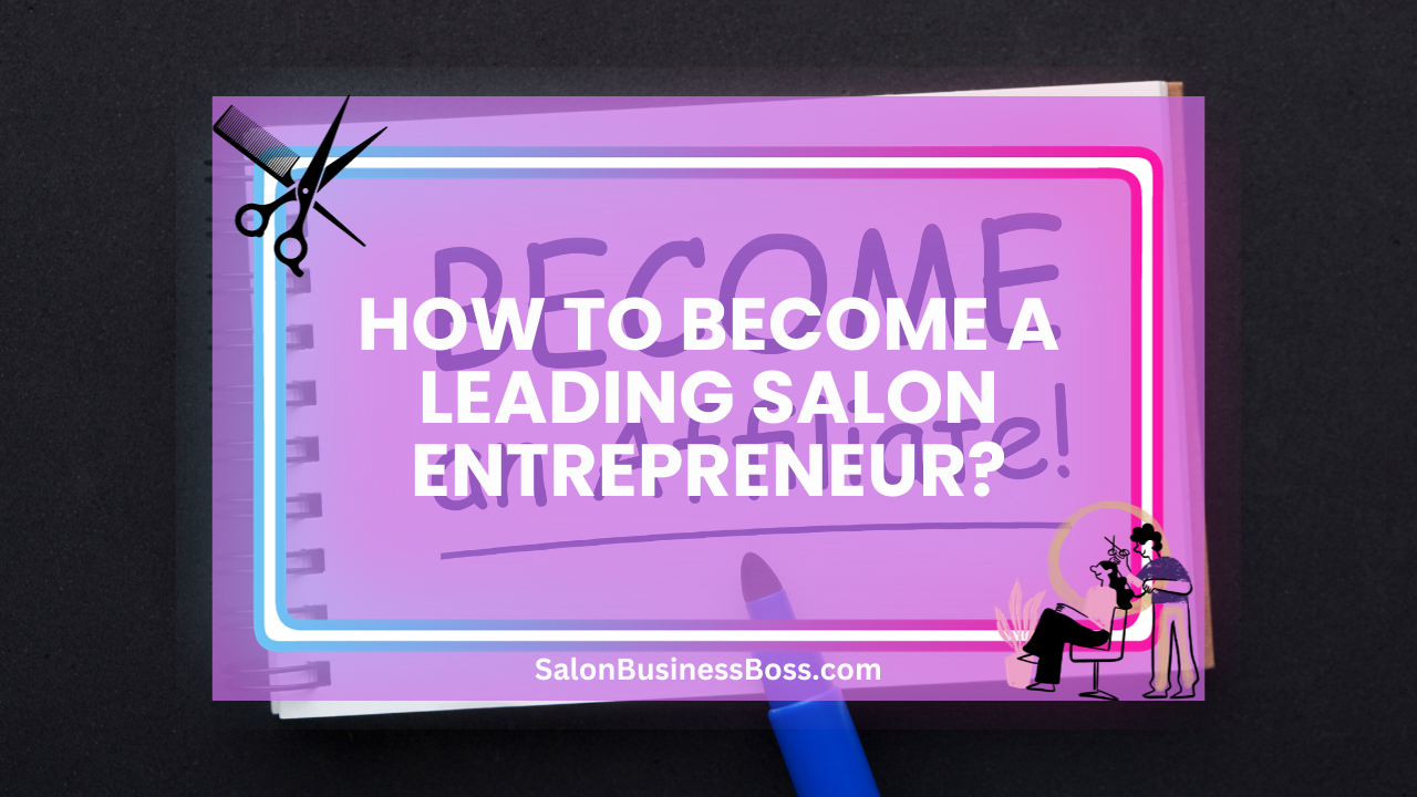 How to Become a Leading Salon Entrepreneur?