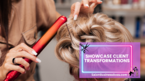 From Salon to Spotlight: Techniques for Attracting More Clients