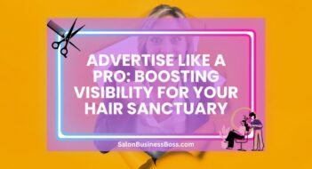 Advertise Like a Pro: Boosting Visibility for Your Hair Sanctuary