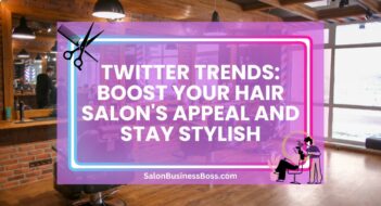 Twitter Trends: Boost Your Hair Salon’s Appeal and Stay Stylish