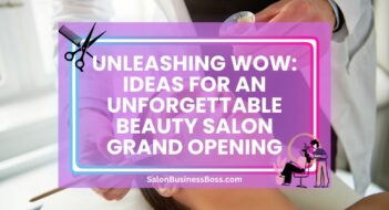 Unleashing Wow: Ideas for an Unforgettable Beauty Salon Grand Opening