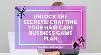 Unlock the Secrets: Crafting Your Hair Care Business Game Plan