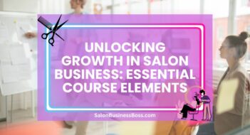 Unlocking Growth in Salon Business: Essential Course Elements