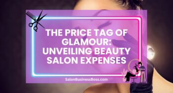 The Price Tag of Glamour: Unveiling Beauty Salon Expenses