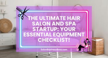 The Ultimate Hair Salon and Spa Startup: Your Essential Equipment Checklist!