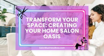 Transform Your Space: Creating Your Home Salon Oasis
