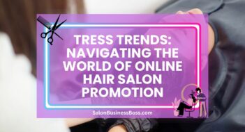 Tress Trends: Navigating the World of Online Hair Salon Promotion