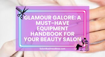 Glamour Galore: A Must-Have Equipment Handbook for Your Beauty Salon