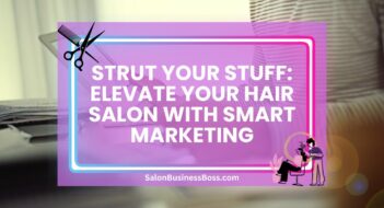 Strut Your Stuff: Elevate Your Hair Salon with Smart Marketing
