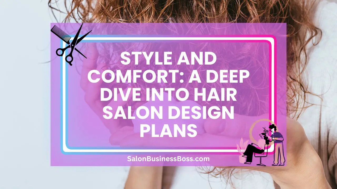 Style and Comfort: A Deep Dive into Hair Salon Design Plans