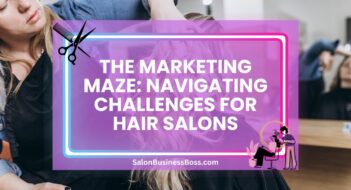 The Marketing Maze: Navigating Challenges for Hair Salons