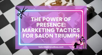 The Power of Presence: Marketing Tactics for Salon Triumph