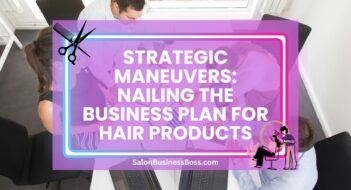 Strategic Maneuvers: Nailing the Business Plan for Hair Products