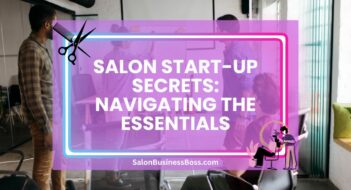 Salon Start-Up Secrets: Navigating the Essentials