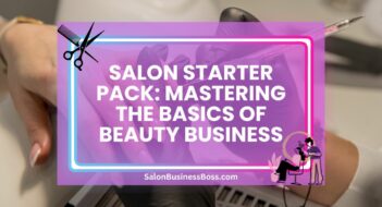 Salon Starter Pack: Mastering the Basics of Beauty Business