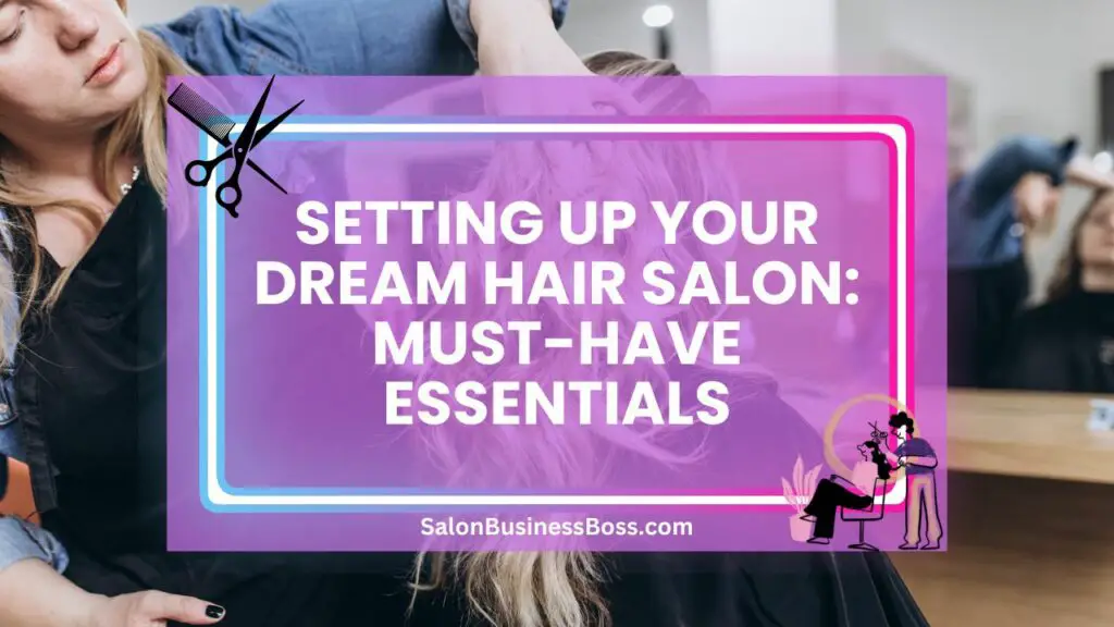 Setting Up Your Dream Hair Salon MustHave Essentials Salon Business