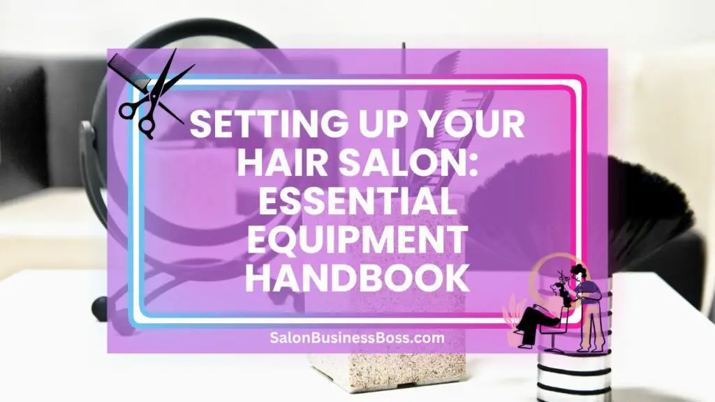 Setting Up Your Hair Salon Essential Equipment Handbook Salon