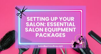 Setting Up Your Salon: Essential Salon Equipment Packages
