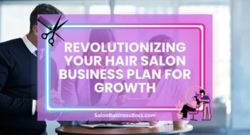 Revolutionizing Your Hair Salon Business Plan for Growth