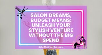 Salon Dreams, Budget Means: Unleash Your Stylish Venture Without the Big Spend