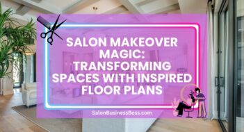 Salon Makeover Magic: Transforming Spaces with Inspired Floor Plans
