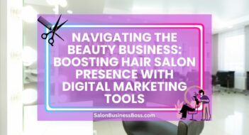 Navigating the Beauty Business: Boosting Hair Salon Presence with Digital Marketing Tools