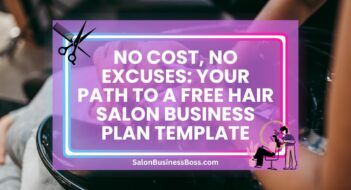 No Cost, No Excuses: Your Path to a Free Hair Salon Business Plan Template
