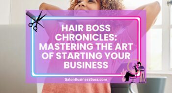 Hair Boss Chronicles: Mastering the Art of Starting Your Business