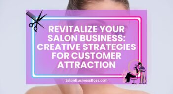 Revitalize Your Salon Business: Creative Strategies for Customer Attraction