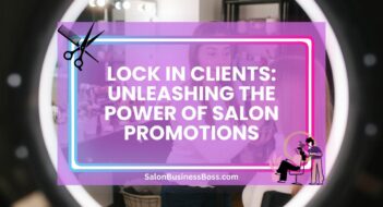 Lock in Clients: Unleashing the Power of Salon Promotions