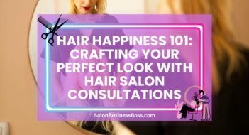 Hair Happiness 101: Crafting Your Perfect Look with Hair Salon Consultations