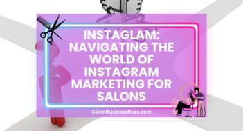 InstaGlam: Navigating the World of Instagram Marketing for Salons