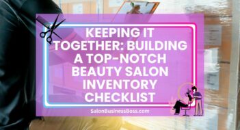 Keeping it Together: Building a Top-notch Beauty Salon Inventory Checklist
