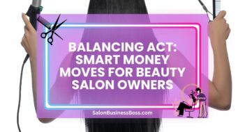Balancing Act: Smart Money Moves for Beauty Salon Owners