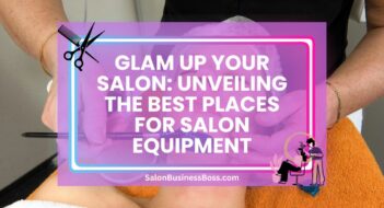 Glam Up Your Salon: Unveiling the Best Places for Salon Equipment