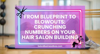 From Blueprint to Blowouts: Crunching Numbers on Your Hair Salon Building