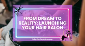 From Dream to Reality: Launching Your Hair Salon