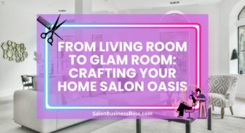 From Living Room to Glam Room: Crafting Your Home Salon Oasis