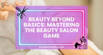 Beauty Beyond Basics: Mastering the Beauty Salon Game