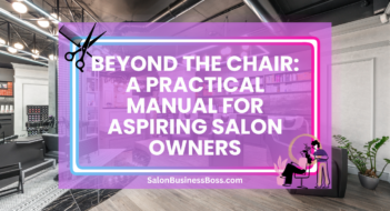 Beyond the Chair: A Practical Manual for Aspiring Salon Owners