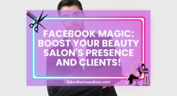 Facebook Magic: Boost Your Beauty Salon’s Presence and Clients!