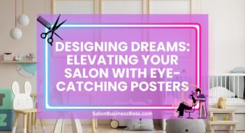 Designing Dreams: Elevating Your Salon with Eye-Catching Posters