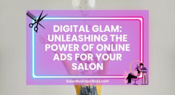 Digital Glam: Unleashing the Power of Online Ads for Your Salon