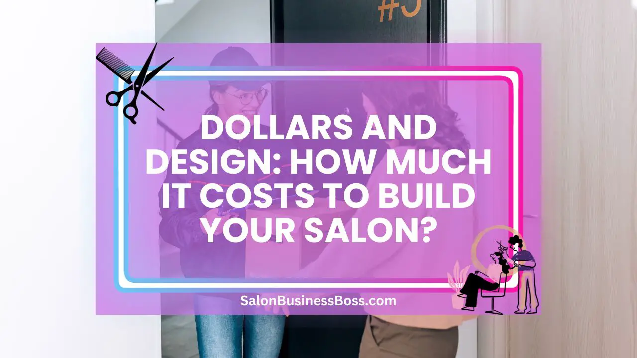Dollars and Design: How Much It Costs to Build Your Salon?