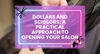 Dollars and Scissors: A Practical Approach to Opening Your Salon