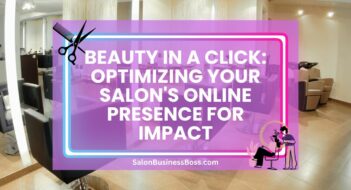Beauty in a Click: Optimizing Your Salon’s Online Presence for Impact