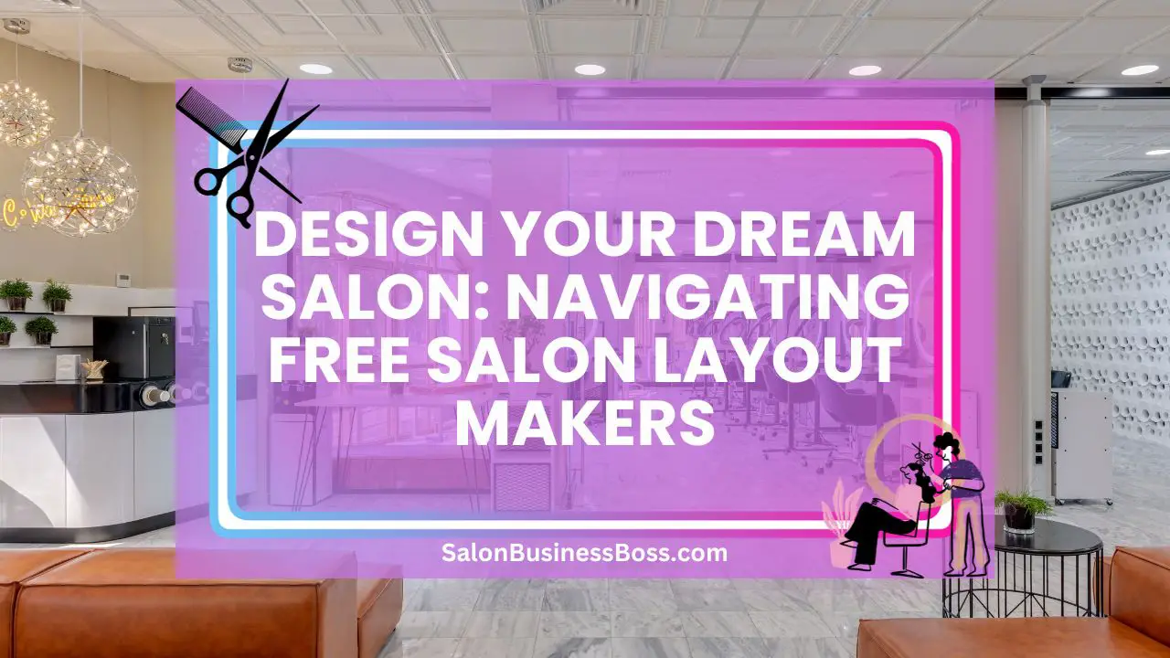Design Your Dream Salon: Navigating Free Salon Layout Makers