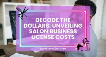 Decode the Dollars: Unveiling Salon Business License Costs