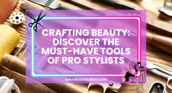 Crafting Beauty: Discover the Must-Have Tools of Pro Stylists
